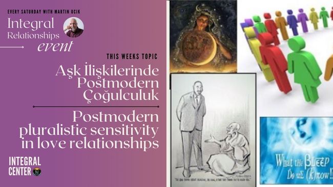 Modül 4: Aşk İlişkilerinde Postmodern Çoğulculuk (Postmodern pluralistic sensitivity in love relationships)