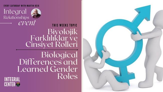 13.05.2023 – Modül 9: Biyolojik Farklılıklar ve Cinsiyet Rolleri (Biological Differences and Learned Gender Roles)